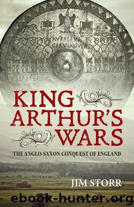 King Arthur's Wars by Jim Storr