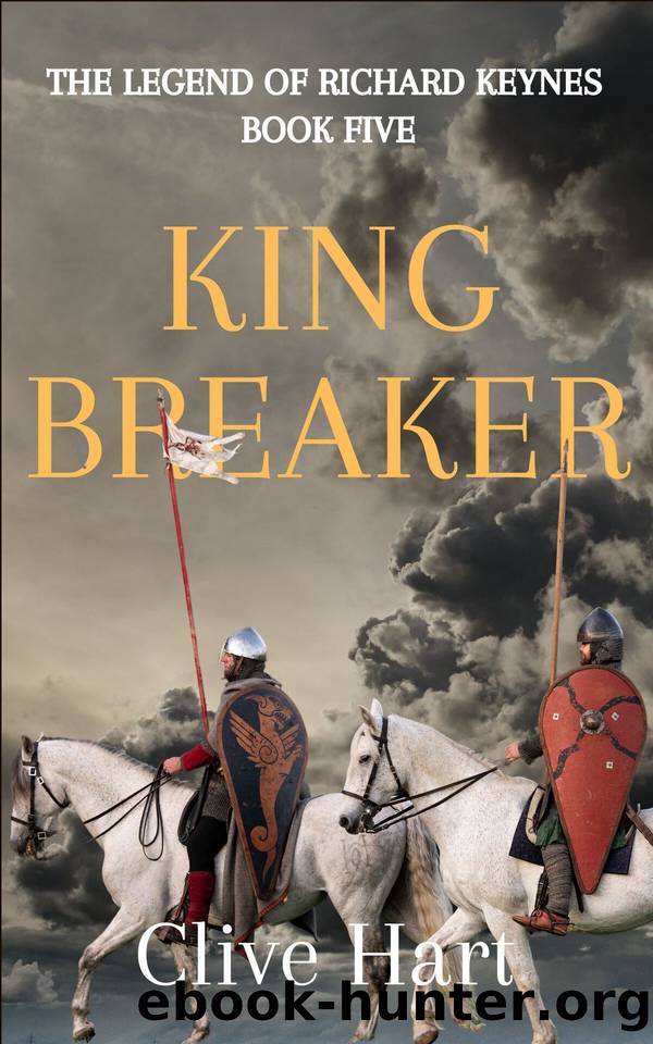 King Breaker: Book Five in The Legend of Richard Keynes Series by Hart Clive