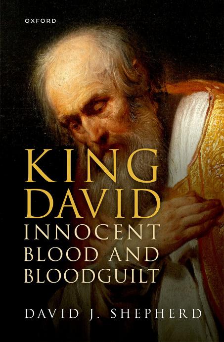 King David, Innocent Blood, and Bloodguilt by David J. Shepherd