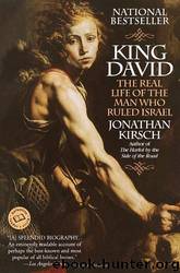 King David: The Real Life of the Man Who Ruled Israel (Ballantine Reader's Circle) by Kirsch Jonathan