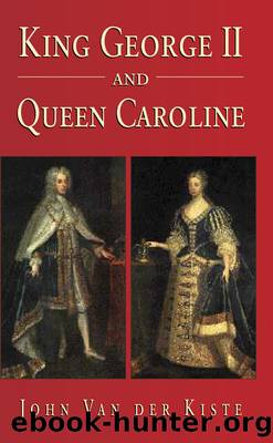 King George II and Queen Caroline by John Van der Kiste