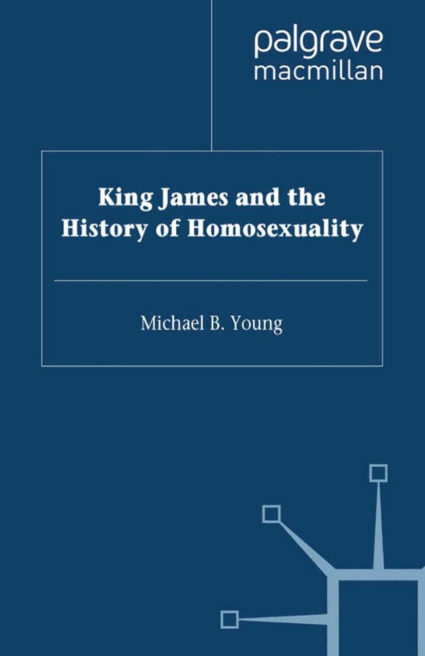 King James and the History of Homosexuality by Michael B. Young (auth.)