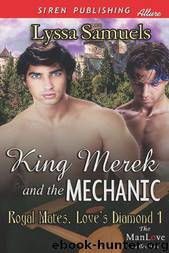 King Merek and the Mechanic [Royal Mates, Love's Diamond 1] (Siren Publishing Allure ManLove) by Lyssa Samuels