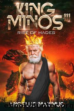King Minos 3: Rise of Hades (Master of the Minoans) by Angelus Maximus