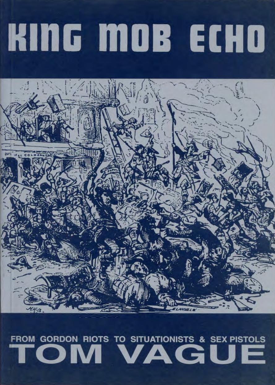 King Mob Echo: From Gordon Riots to Situationists & Sex Pistols by Tom Vague