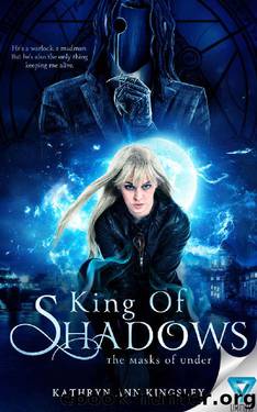 King Of Shadows (The Masks of Under Book 2) by Kathryn Ann Kingsley