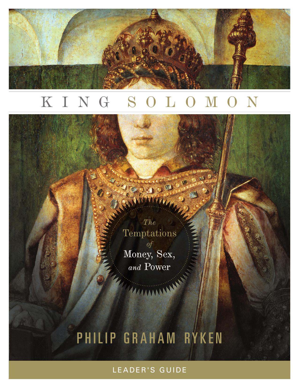 King Solomon: The Temptations of Money, Sex, and Power by Philip Graham Ryken