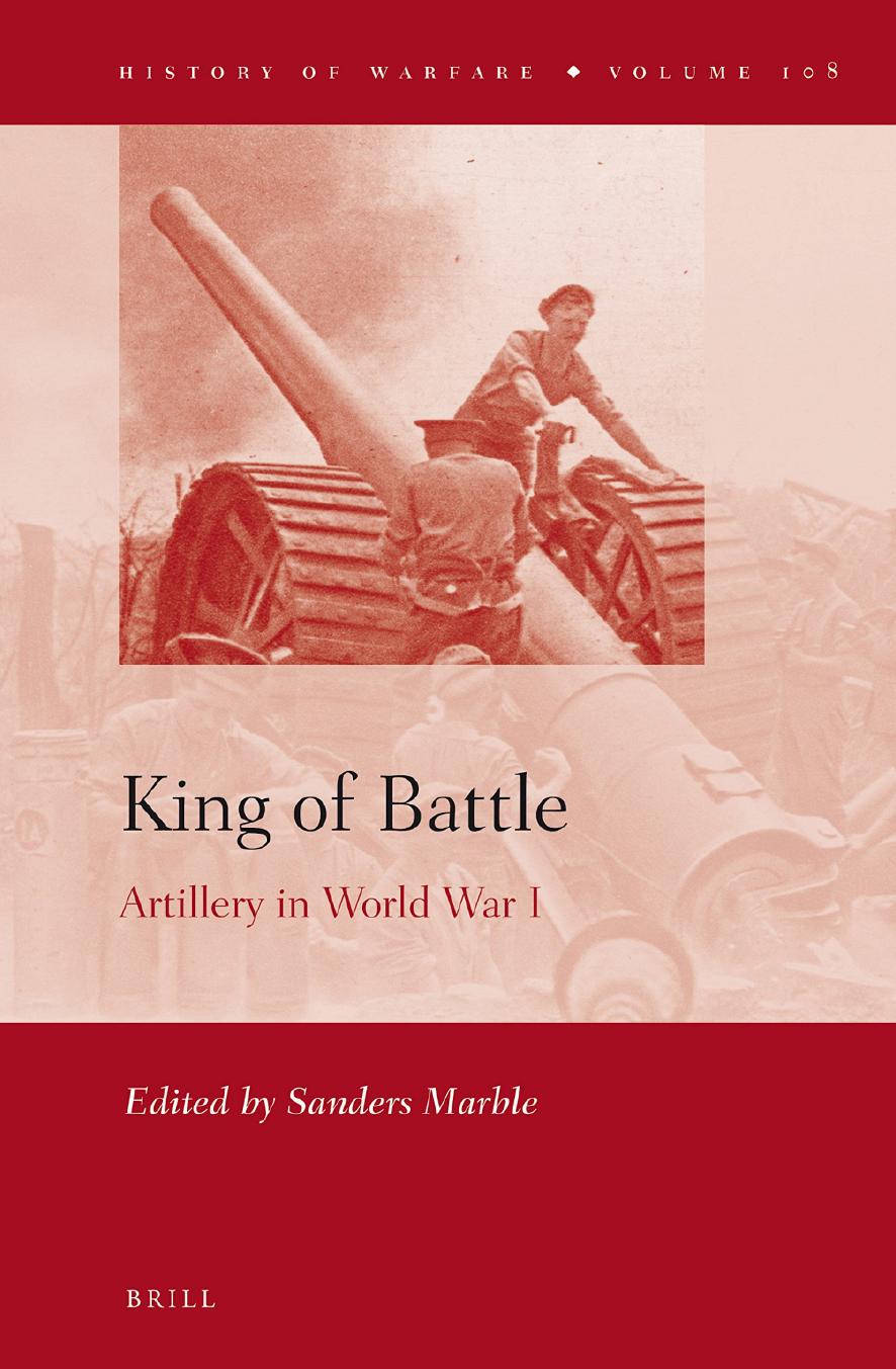 King of Battle: Artillery in World War I by Sanders Marble