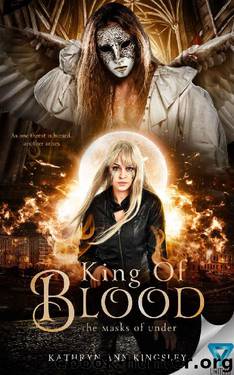 King of Blood (The Masks Of Under Book 4) by Kathryn Ann Kingsley