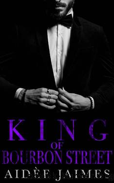 King of Bourbon Street: A Dark Mafia Romance (Mafia's Throne Book 1) by Aidèe Jaimes