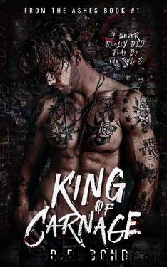 King of Carnage (From the Ashes Book 1) by R.E. Bond