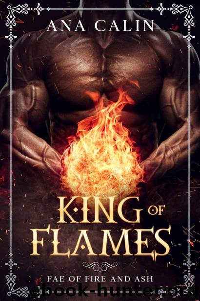 King of Flames (Fae of Fire and Ash Book 1) by Calin Ana & Calin Ana