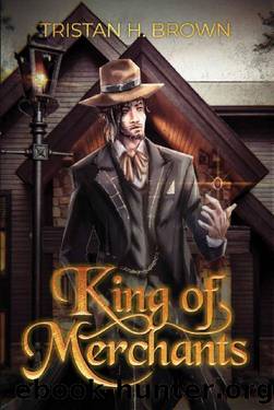 King of Merchants (A LitRPG and GameLIT Saga): Book One: Lotherbrok by Tristan H Brown