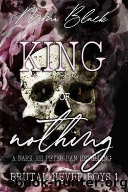 King of Nothing: a dark RH Peter Pan Retelling (Brutal Never Boys) by Mona Black