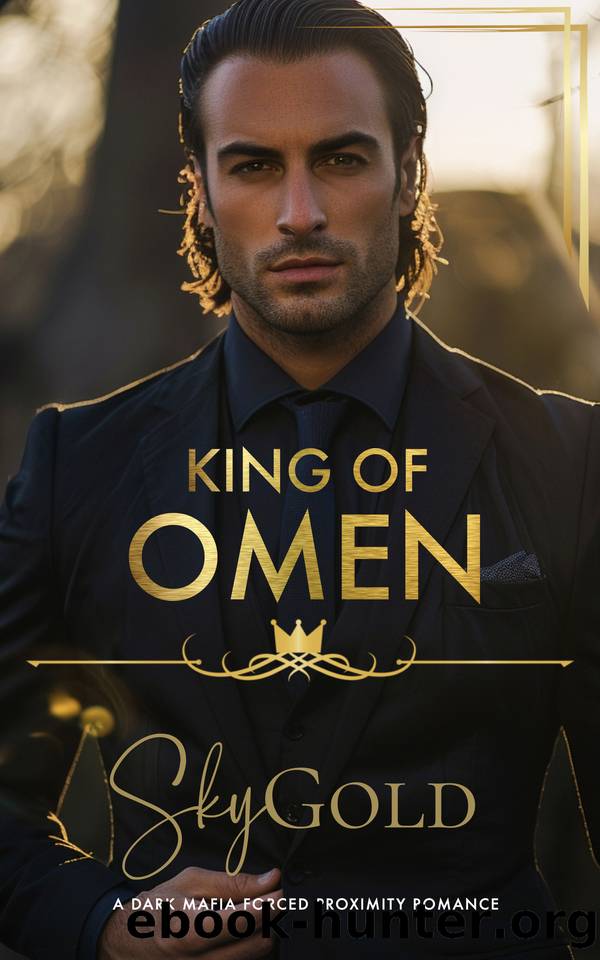 King of Omen: A Dark Mafia Forced Proximity Romance by Gold Sky