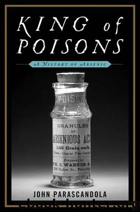 King of Poisons: A History of Arsenic by John Parascandola
