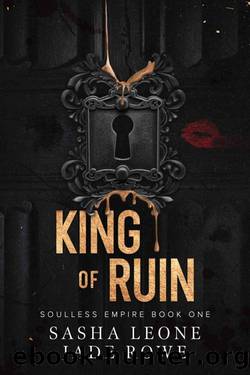 King of Ruin: A Dark Mafia Romance (Soulless Empire Book 1) by Sasha Leone & Jade Rowe