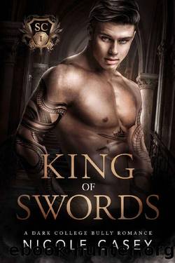 King of Swords: A Dark College Bully Romance (Stormcloud Academy Book 1) by Nicole Casey