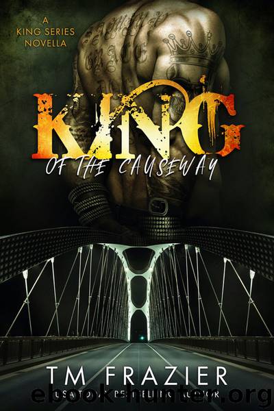 King of the Causeway, a King Series Novella by T.M. Frazier