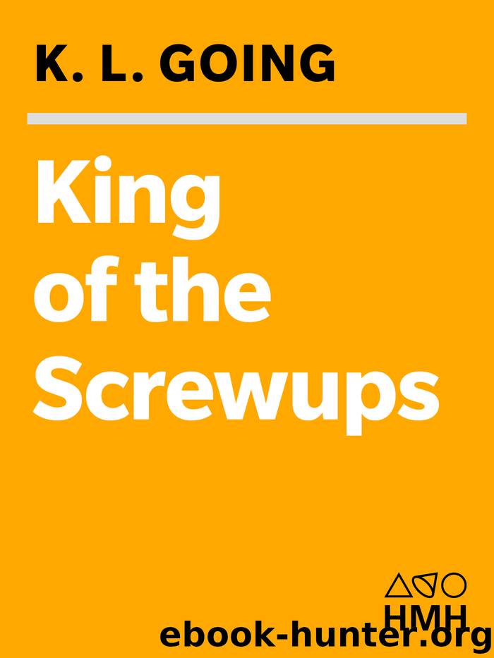 King of the Screwups by K. L. Going