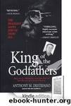 King of the godfathers: "big joey" massino and the fall of the bonanno crime family by Anthony M. de Stefano
