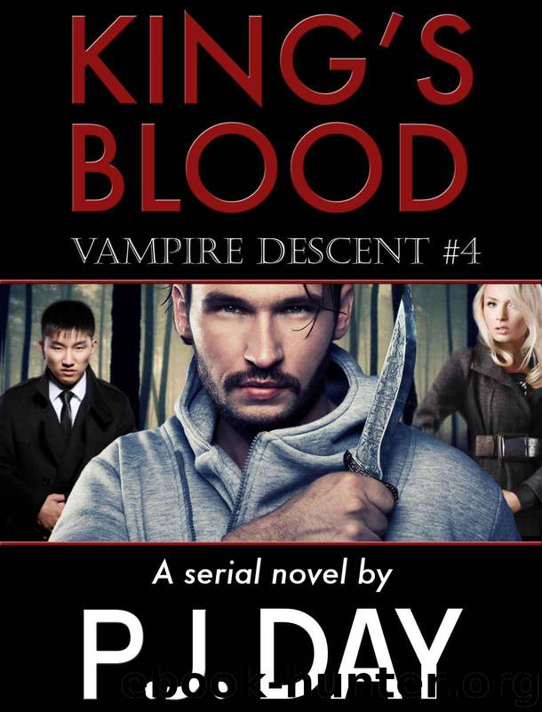 King's Blood: Vampire Descent (A Serial Novel, Part 4) by Day P.J