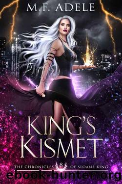 King's Kismet: The Chronicles of Sloane King by M.F. Adele