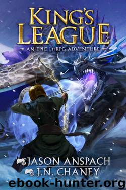 King's League: An Epic LitRPG Adventure by Jason Anspach & J.N. Chaney