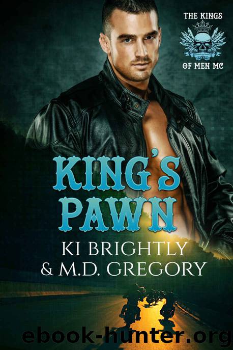 King's Pawn (The Kings Of Men MC Book 4) by Ki Brightly & M.D. Gregory
