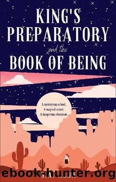 King's Preparatory and the Book of Being by S.A. Alba