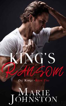King's Ransom (Oil Kings Book 2) by Marie Johnston