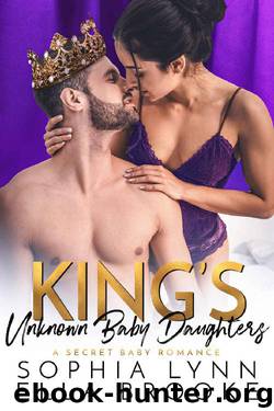 King's Unknown Baby Daughters: A Secret Baby Romance by Sophia Lynn & Ella Brooke
