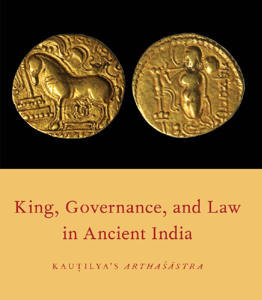 King, Governance and Law in Ancient India: Kauá¹­ilyaâs ArthaÅÄstra by Kauṭilya; Patrick Olivelle