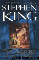 King, Stephen - The Dark Tower 02 - The Drawing of the Three by King Stephen