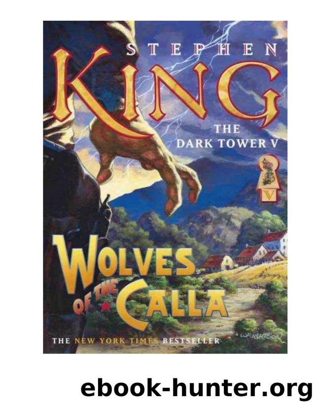 King, Stephen - The Dark Tower 05 - The Wolves of Calla by King Stephen