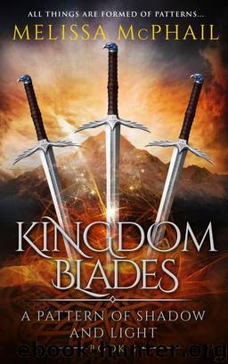Kingdom Blades (A Pattern of Shadow & Light 4) by McPhail Melissa