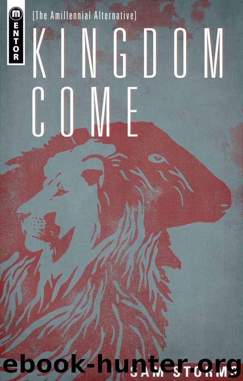 Kingdom Come: The Amillennial Alternative by Storms Sam