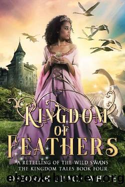 Kingdom of Feathers: A Retelling of The Wild Swans (The Kingdom Tales Book 4) by Deborah Grace White