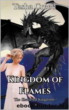 Kingdom of Flames (The Shattered Kingdoms Book 1) by Tasha Creed
