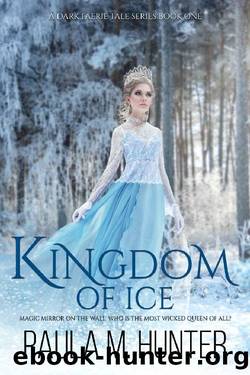 Kingdom of Ice by Paula M Hunter