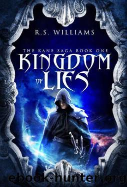 Kingdom of Lies (The Kane Saga Book 1) by R. S. Williams