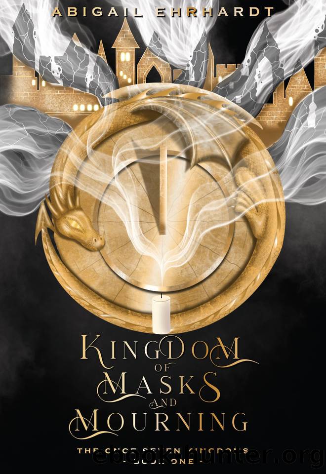 Kingdom of Masks and Mourning (The Once Seven Kingdoms Book 1) by Abigail Ehrhardt