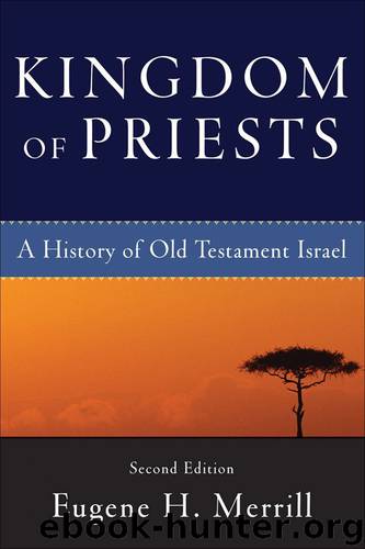Kingdom of Priests: A History of Old Testament Israel by Merrill Eugene H