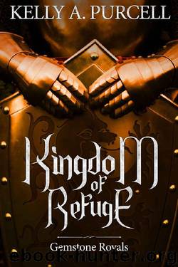 Kingdom of Refuge (Gemstone Royals Book 1) by Kelly A. Purcell