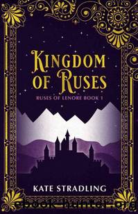 Kingdom of Ruses (Ruses of Lenore Book 1) by Kate Stradling