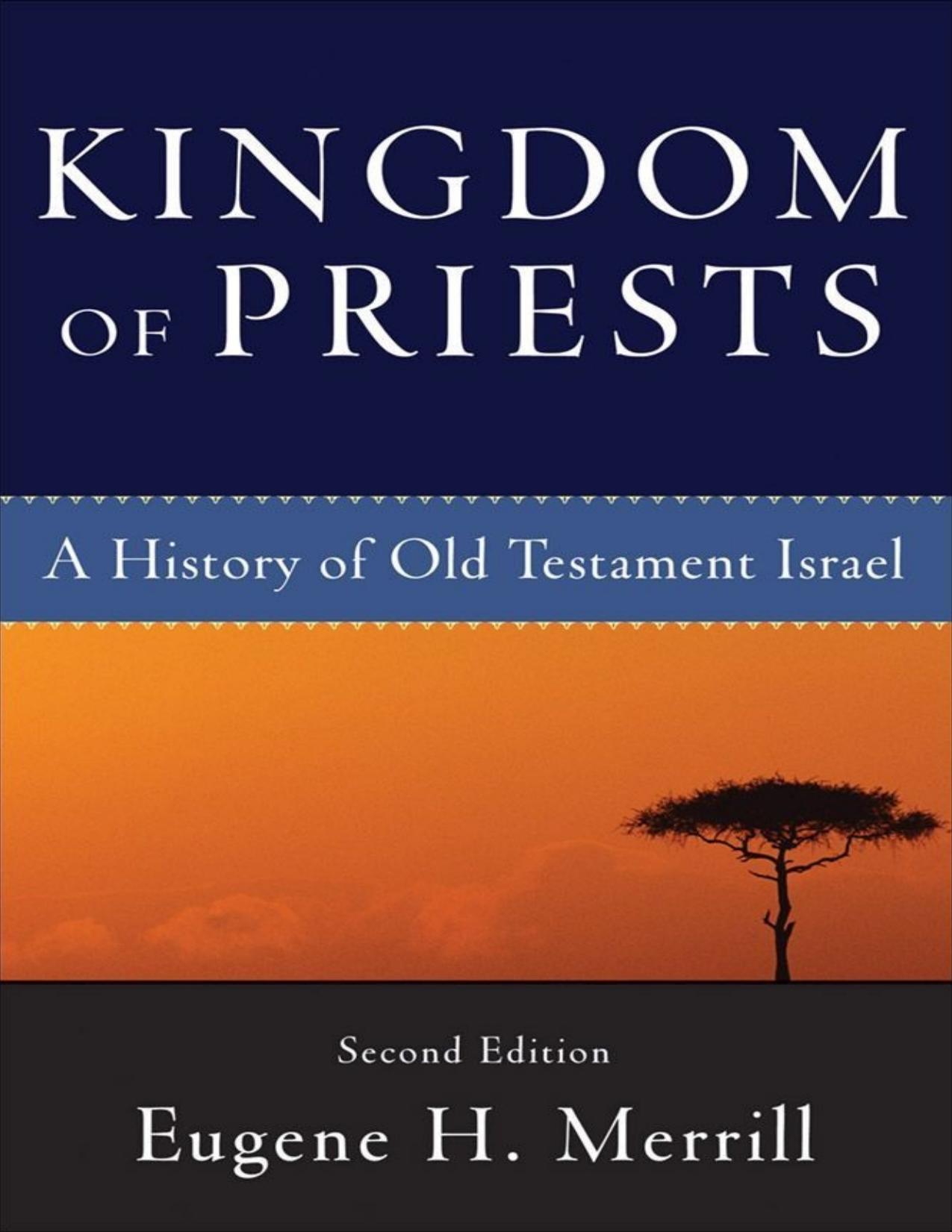 Kingdom of priests : a history of old testament israel by Merrill Eugene H