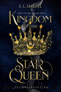 Kingdom of the Star Queen: Queen Ishtar's Academy Book 1 (An Anunnaki Alien Saga) by S. L. Harpel