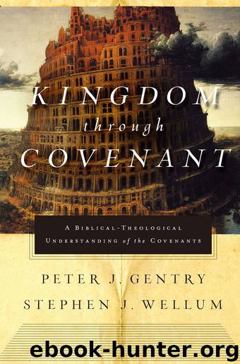 Kingdom through Covenant by Peter J. Gentry Stephen J. Wellum