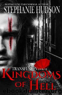 Kingdoms Of Hell: Vampire Paranormal Romance (Transfusion Book 7) by Stephanie Hudson