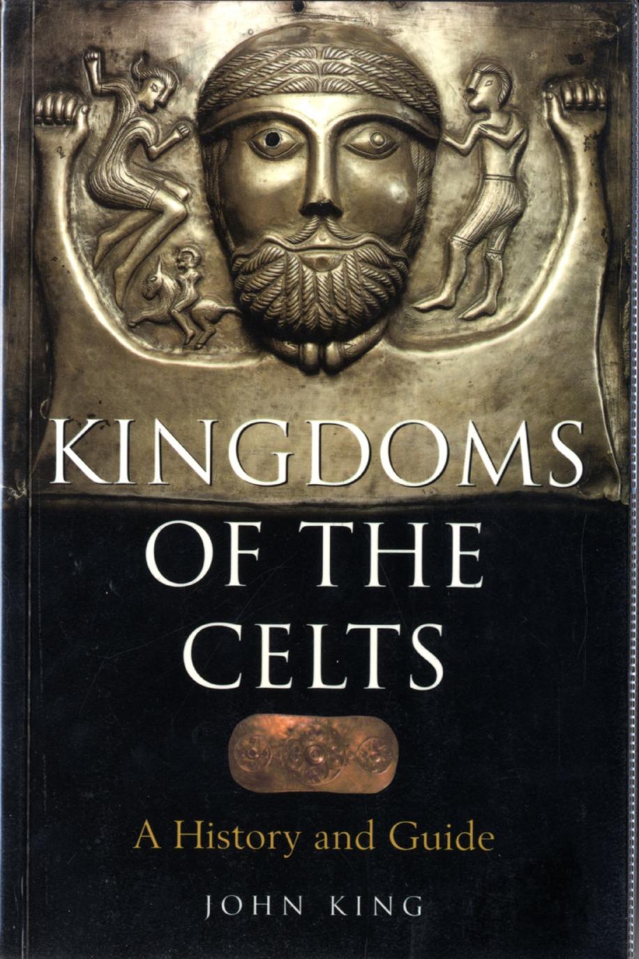 Kingdoms of the Celts by A History & Guide